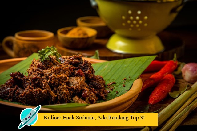 Kuliner Enak Sedunia, Ada Rendang Top 3!