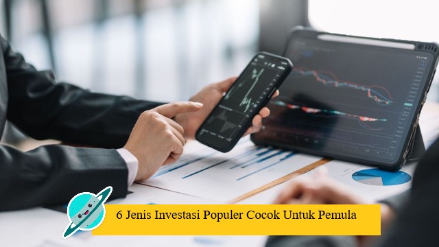 6 Jenis Investasi Populer Cocok Untuk Pemula